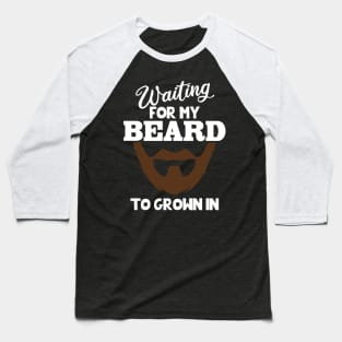 Waiting for the beard Baseball T-Shirt